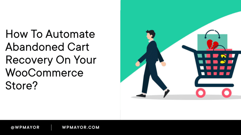 How To Automate Abandoned Cart Recovery On Your WooCommerce Store?