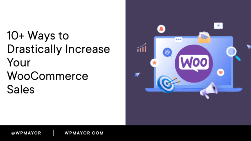 10+ Ways to Drastically Increase Your WooCommerce Sales