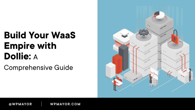 Build Your WaaS Empire with Dollie: A Comprehensive Guide